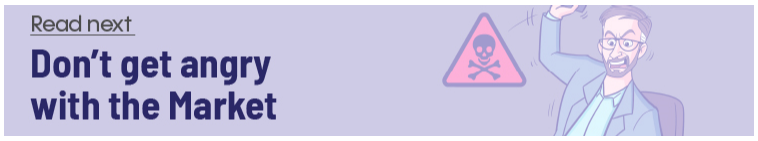 Don't get angry with the market